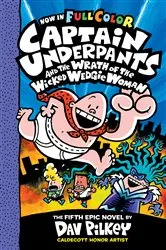Book cover of Captain Underpants and the Wrath of the Wicked Wedgie Woman: Color Edition (Captain Underpants #5): From the Creator of Dog Man by Dav Pilkey