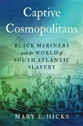 Book cover of Captive Cosmopolitans by Mary E. Hicks