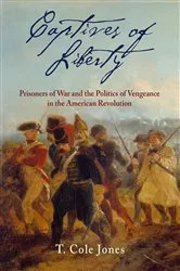 Book cover of Captives of Liberty by T. Cole Jones