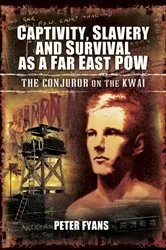 Book cover of Captivity, Slavery and Survival as a Far East POW by Peter Fyans