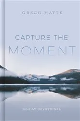 Book cover of Capture the Moment by Gregg Matte