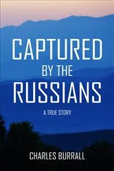 Book cover of CAPTURED BY THE RUSSIANS by Charles Burrall