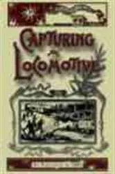 Book cover of Capturing a Locomotive by William Pittenger