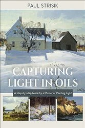 Book cover of Capturing Light in Oils by Paul Strisik