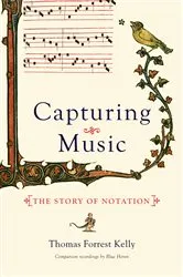 Book cover of Capturing Music: The Story of Notation by Thomas Forrest Kelly