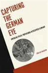 Book cover of Capturing the German Eye by Cora Sol Goldstein