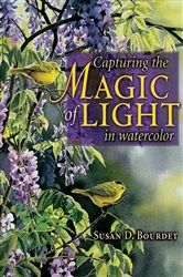 Book cover of Capturing the Magic of Light in Watercolor by Susan Bourdet