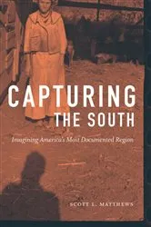 Book cover of Capturing the South by Scott L. Matthews