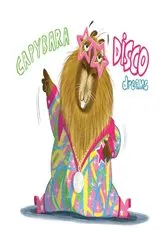 Book cover of Capybara Disco Dreams by Frances Stickley