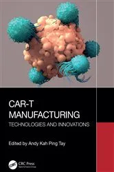 Book cover of CAR-T Manufacturing by Andy Kah Ping Tay