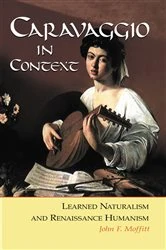 Book cover of Caravaggio in Context by John F. Moffitt