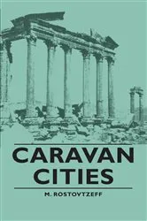 Book cover of Caravan Cities by M. Rostovtzeff