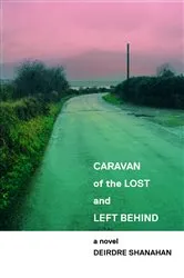 Book cover of Caravan of The Lost and Left Behind by Deirdre Shanahan