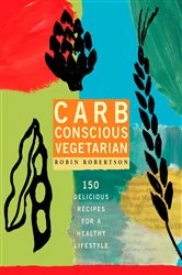 Book cover of Carb Conscious Vegetarian by Robin Robertson