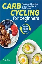 Book cover of Carb Cycling for Beginners by Andy Keller