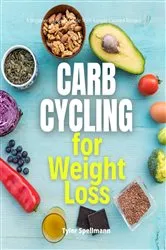Book cover of Carb Cycling for Weight Loss by Tyler Spellmann