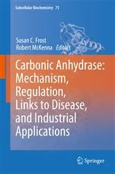 Book cover of Carbonic Anhydrase: Mechanism, Regulation, Links to Disease, and Industrial Applications by Susan C. Frost