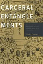 Book cover of Carceral Entanglements by Wendi Yamashita