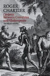 Book cover of Cardenio between Cervantes and Shakespeare by Roger Chartier