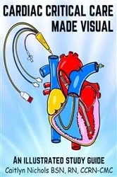 Book cover of Cardiac Critical Care Made Visual by Caitlyn Nichols