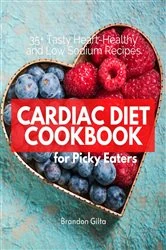 Book cover of Cardiac Diet for Picky Eaters by Brandon Gilta