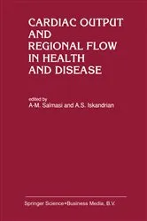 Book cover of Cardiac Output and Regional Flow in Health and Disease by A-M. Salmasi