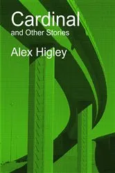 Book cover of Cardinal and Other Stories by Alex Higley