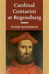 Book cover of Cardinal Contarini at Regensburg by Peter Matheson