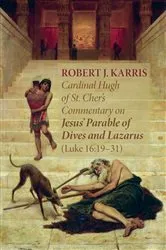 Book cover of Cardinal Hugh of St. Cher’s Commentary on Jesus’ Parable of Dives and Lazarus (Luke 16:19–31) by Robert J. Karris