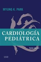 Book cover of Cardiología pediátrica (6th ed.) by Park MD, FAAP, FACC, Myung K.