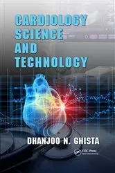 Book cover of Cardiology Science and Technology by Dhanjoo N. Ghista