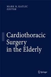 Book cover of Cardiothoracic Surgery in the Elderly by Mark R. Katlic