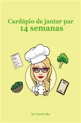 Book cover of Cardápio de jantar para 14 semanas by Valerie Pike