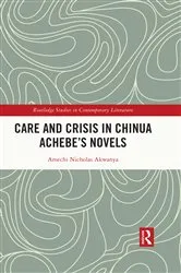Book cover of Care and Crisis in Chinua Achebe's Novels by Amechi Nicholas Akwanya