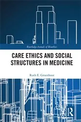 Book cover of Care Ethics and Social Structures in Medicine by Ruth E. Groenhout