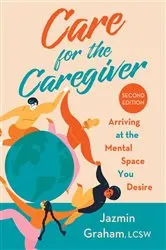 Book cover of Care for the Caregiver by Jazmin Graham