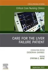 Book cover of Care for the Liver Failure Patient, An Issue of Critical Care Nursing Clinics of North America, E-book by Cynthia Benz DNP APRN