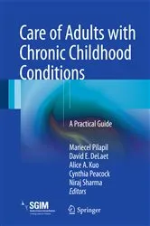 Book cover of Care of Adults with Chronic Childhood Conditions by Mariecel Pilapil