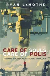 Book cover of Care of Souls, Care of Polis by Ryan LaMothe