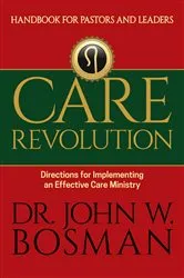Book cover of Care Revolution - Handbook for Pastors and Leaders by Dr. John W. Bosman