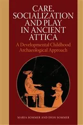 Book cover of Care, Socialization and Play in Ancient Attica by Unknown
