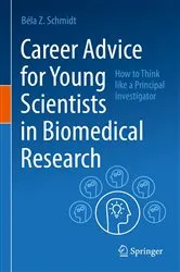 Book cover of Career Advice for Young Scientists in Biomedical Research by Béla Z. Schmidt