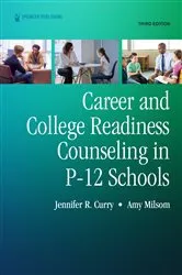 Book cover of Career and College Readiness Counseling in P-12 Schools, Third Edition (3rd ed.) by Jennifer Curry