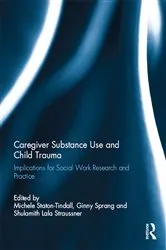 Book cover of Caregiver Substance Use and Child Trauma by Michele Staton-Tindall