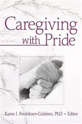Book cover of Caregiving with Pride by Karen I. Frediksen-Goldsen