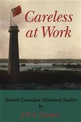 Book cover of Careless at Work by J.M.S. Careless