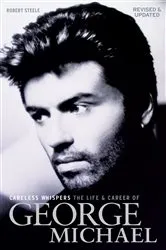Book cover of Careless Whispers: The Life & Career of George Michael by Robert Steele
