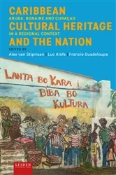 Book cover of Caribbean Cultural Heritage and the Nation by Alex van Stipriaan
