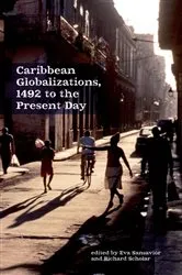 Book cover of Caribbean Globalizations, 1492 to the Present Day by Eva Sansavior