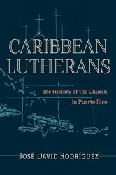 Book cover of Caribbean Lutherans by Jose David Rodriguez